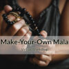 how to make your own mala